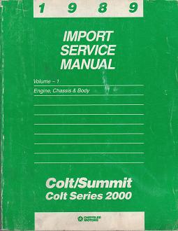 1989 Dodge Colt / Colt 2000 Series / Eagle Summit Import Service Manual Engine, Chassis & Body Volume 1