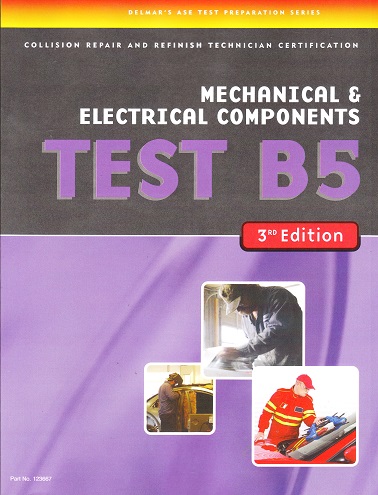 ASE B5 Delmar Test Prep Manual - Mechanical & Electrical Components