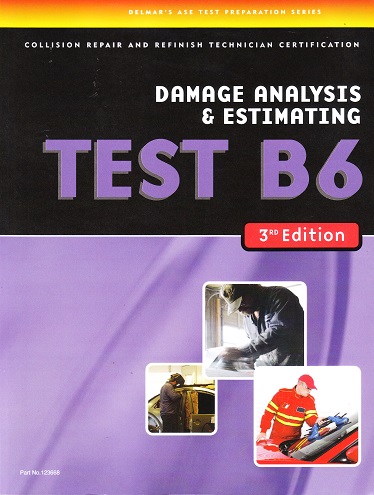 ASE B6 Delmar Test Prep Manual - Damage Analysis & Estimating