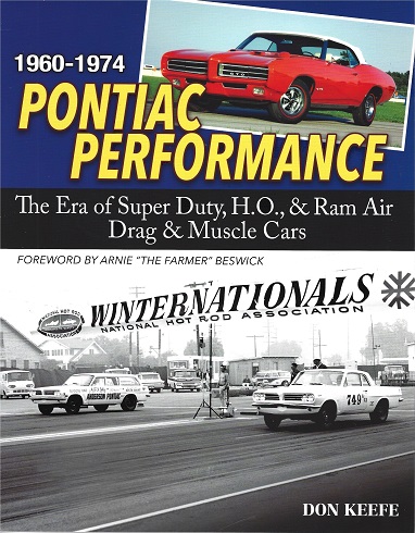 Pontiac Performance 1960 - 1974: The Era of the Super Duty, H.O., & Ram Air Drag & Muscle Cars