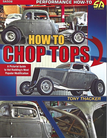 How to Chop Tops: A Pictorial Guide to Hot Rodding's Most Popular Modification