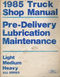 1985 Ford Light, Medium & Heavy Truck Pre-Delivery Lubrication & Maintenance Manual