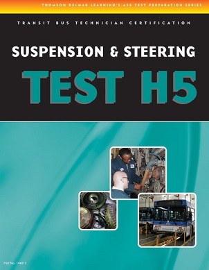 ASE H5 (Transit Bus) Suspension and Steering Delmar Test Prep Manual