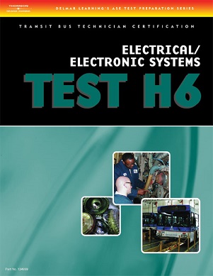 ASE H6 (Transit Bus) Electrical/Electronic Systems Delmar Test Prep Manual